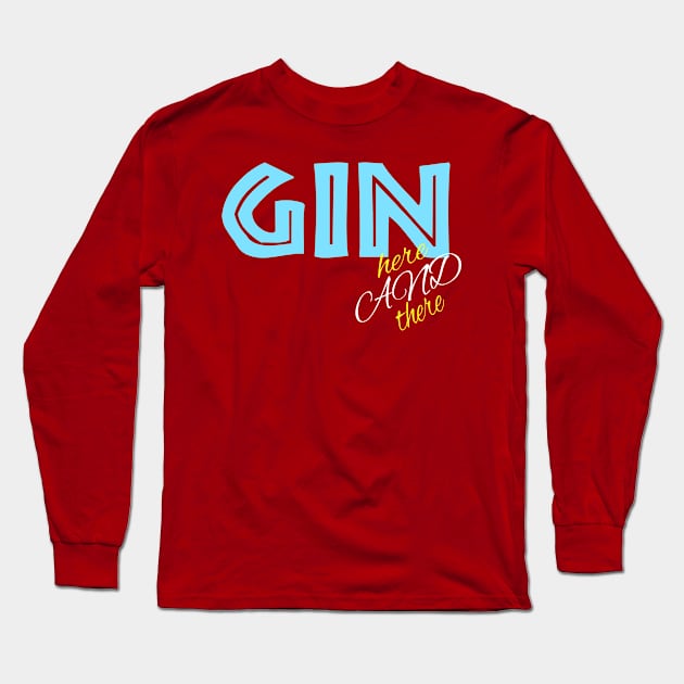 Gin here and there Long Sleeve T-Shirt by unhunstreetwear